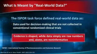 The ISPOR task force defined real-world data as:
