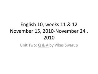 English 10, weeks 11 &amp; 12 November 15, 2010-November 24 , 2010