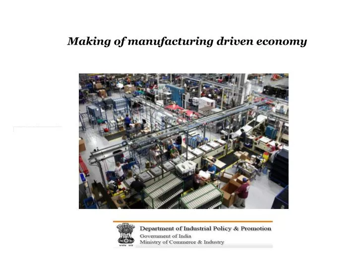 making of manufacturing driven economy
