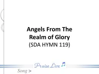Angels From The Realm of Glory ( SDA HYMN 119)