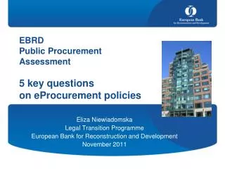 Eliza Niewiadomska Legal Transition Programme European Bank for Reconstruction and Development