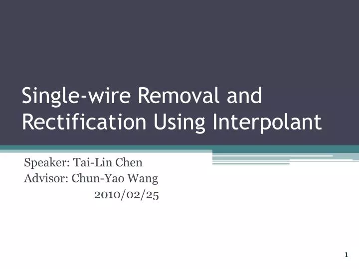 single wire removal and rectification using interpolant
