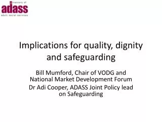Implications for quality, dignity and safeguarding