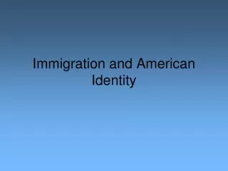 Immigration and American Identity