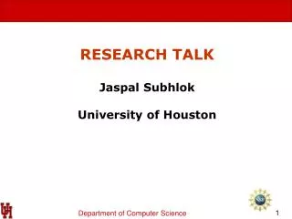 RESEARCH TALK Jaspal Subhlok University of Houston