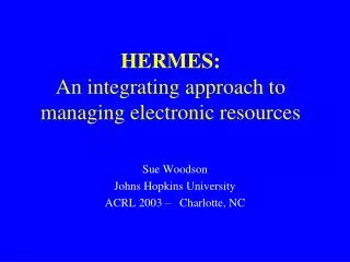 HERMES: An integrating approach to managing electronic resources