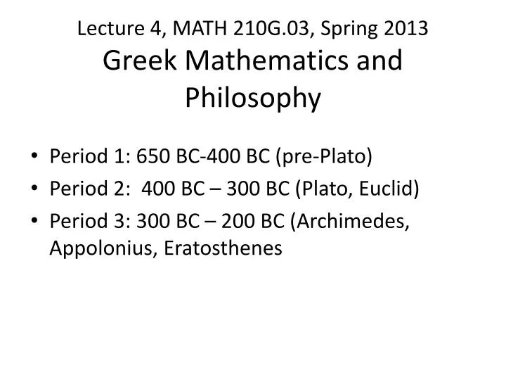 lecture 4 math 210g 03 spring 2013 greek mathematics and philosophy