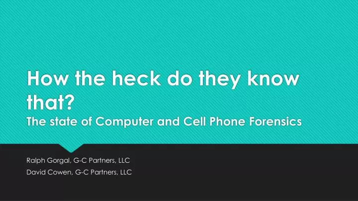 how the heck do they know that the state of computer and cell phone forensics