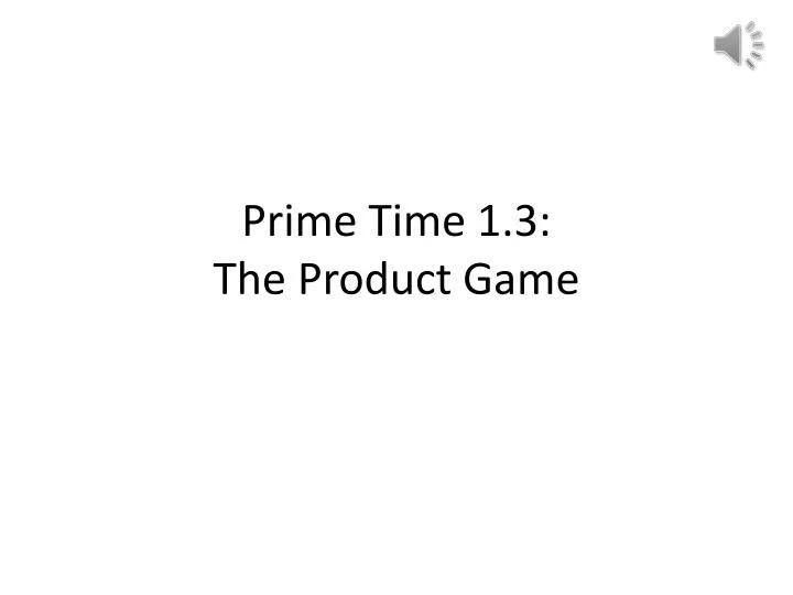 prime time 1 3 the product game