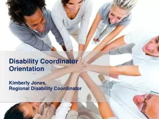 Disability Coordinator Orientation Kimberly Jones, Regional Disability Coordinator