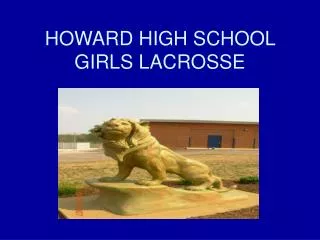 HOWARD HIGH SCHOOL GIRLS LACROSSE