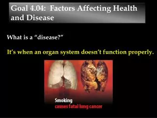 Goal 4.04 : Factors Affecting Health and Disease