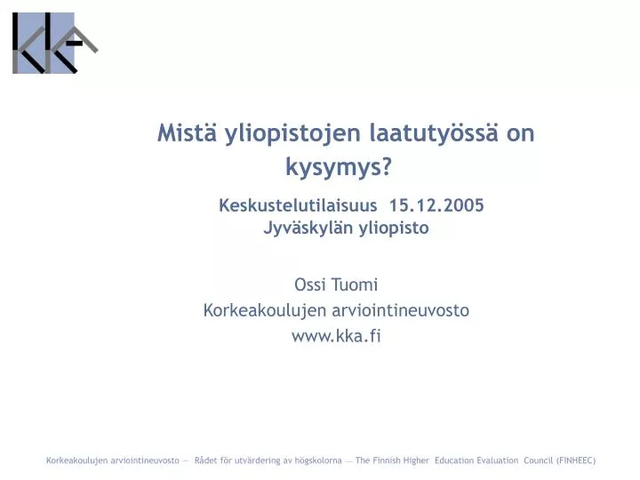 mist yliopistojen laatuty ss on kysymys keskustelutilaisuus 15 12 2005 jyv skyl n yliopisto