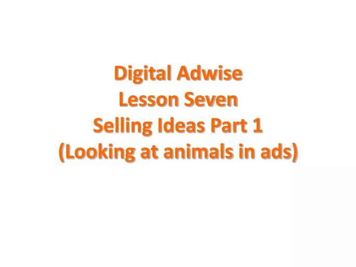 digital adwise lesson seven selling ideas part 1 looking at animals in ads