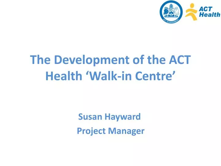 the development of the act health walk in centre