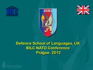 Defence School of Languages, UK BILC NATO Conference Prague 2012