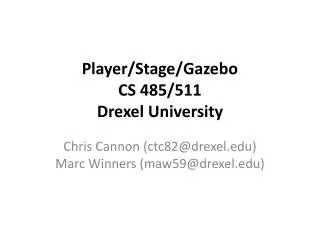 Player/Stage/Gazebo CS 485/511 Drexel University