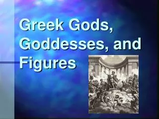 Greek Gods, Goddesses, and Figures