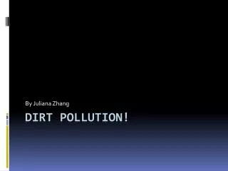 Dirt Pollution!