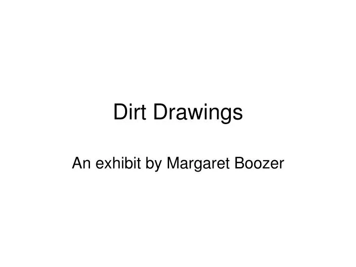 dirt drawings