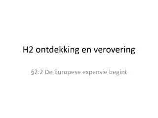 h2 ontdekking en verovering