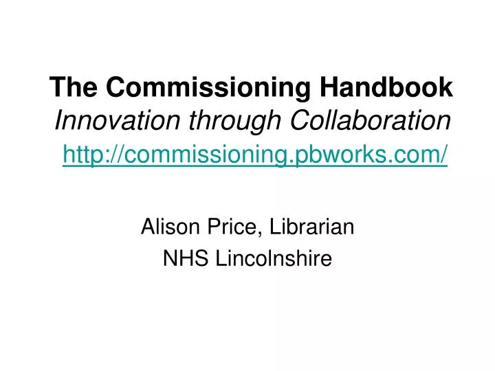 the commissioning handbook innovation through collaboration http commissioning pbworks com