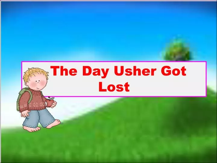 the day usher got lost