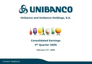 Unibanco and Unibanco Holdings, S.A. Consolidated Earnings 4 th Quarter 2005