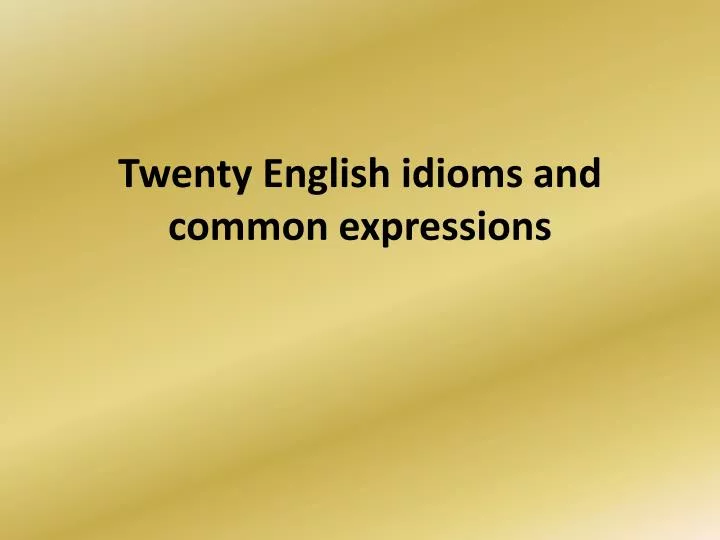 twenty english idioms and common expressions