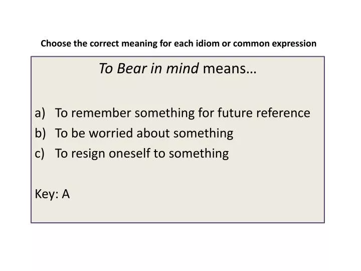 choose the correct meaning for each idiom or common expression