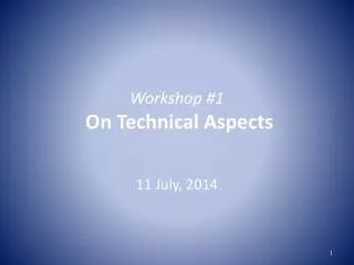 Workshop #1 On Technical Aspects