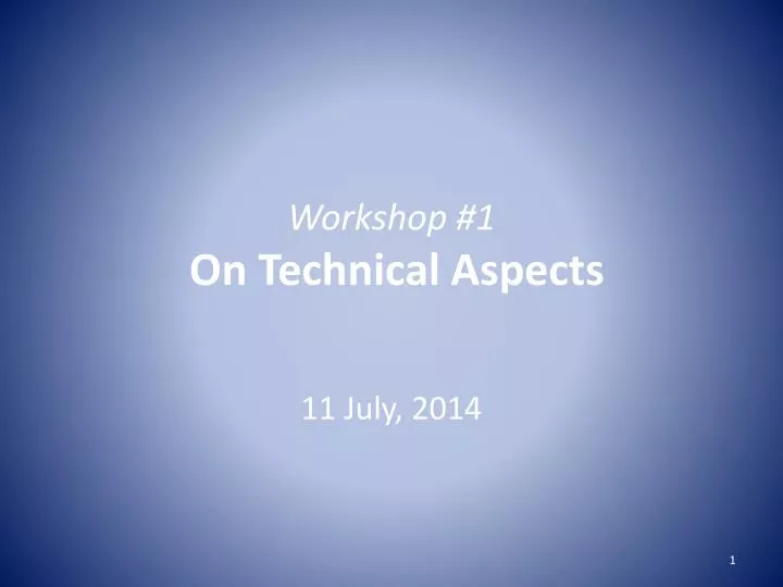 workshop 1 on technical aspects