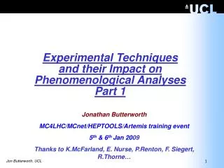 Jonathan Butterworth MC4LHC/MCnet/HEPTOOLS/Artemis training event 5 th &amp; 6 th Jan 20 09