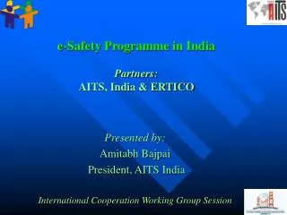 e-Safety Programme in India Partners: AITS, India &amp; ERTICO