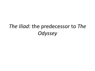 The Iliad : the predecessor to The Odyssey