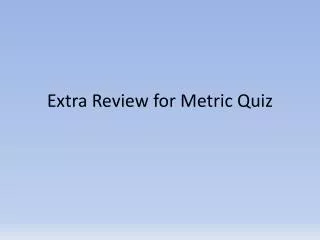Extra Review for Metric Quiz