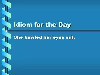 Idiom for the Day