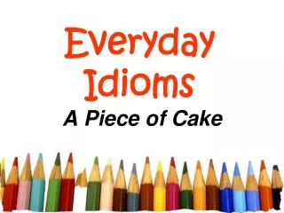 everyday idioms