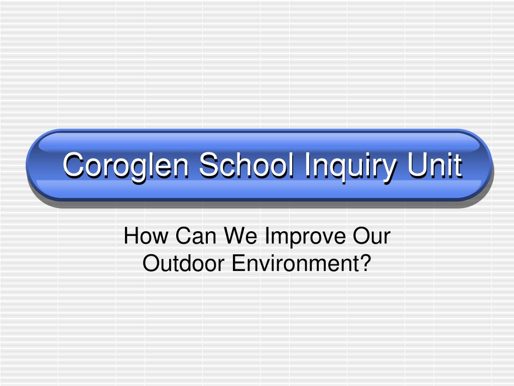 PPT - Enhancing Our Outdoor Environment: A School Inquiry Journey ...