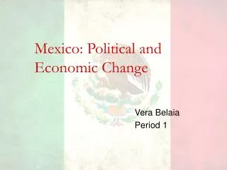 Mexico: Political and Economic Change