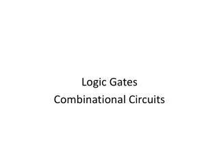 Logic Gates Combinational Circuits