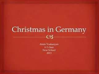 Christmas in Germany Atom Voskanyan 6-1 class New S chool 2013