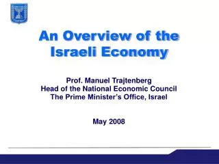 An Overview of the Israeli Economy Prof. Manuel Trajtenberg