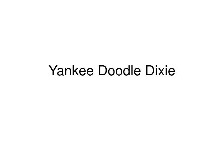 yankee doodle dixie