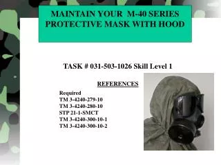 MAINTAIN YOUR M-40 SERIES PROTECTIVE MASK WITH HOOD