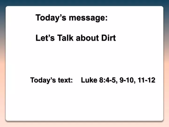 today s message let s talk about dirt