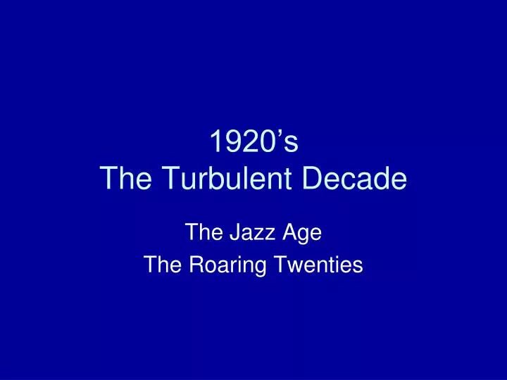 1920 s the turbulent decade