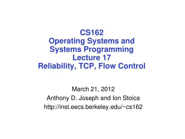 cs162 operating systems and systems programming lecture 17 reliability tcp flow control
