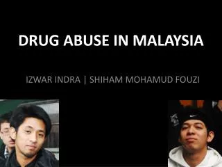 DRUG ABUSE IN MALAYSIA