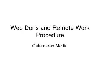 Web Doris and Remote Work Procedure